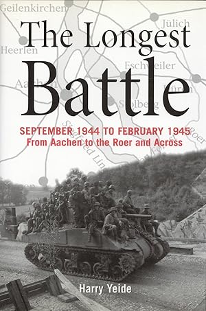 The Longest Battle: September 1944-february 1945: from Aachen to the Roer and Across