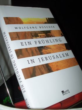 Image du vendeur pour Ein Frhling in Jerusalem / Wolfgang Bscher mis en vente par Antiquariat Artemis Lorenz & Lorenz GbR