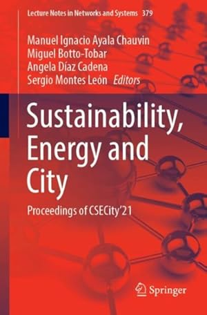 Image du vendeur pour Sustainability, Energy and City : Proceedings of Csecity?21 mis en vente par GreatBookPrices