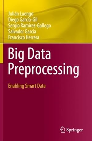 Imagen del vendedor de Big Data Preprocessing : Enabling Smart Data a la venta por GreatBookPrices