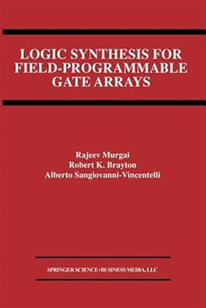 Seller image for Logic Synthesis for Field-Programmable Gate Arrays for sale by GreatBookPrices