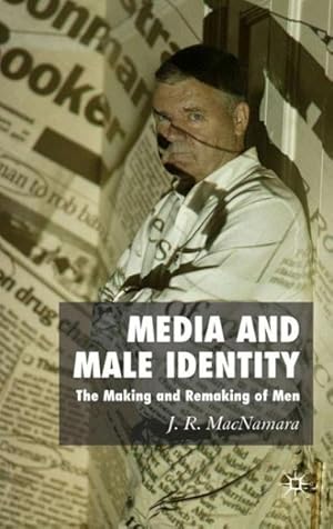 Seller image for Media And Male Identity : The Making And Remaking of Men for sale by GreatBookPrices