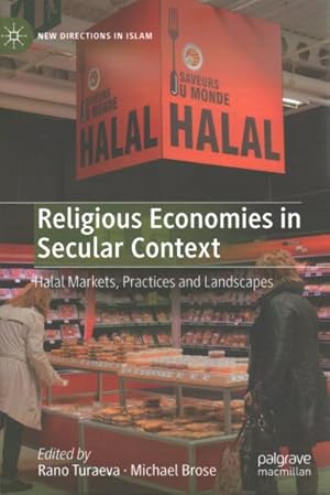 Image du vendeur pour Religious Economies in Secular Context : Halal Markets, Practices and Landscapes mis en vente par GreatBookPrices