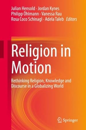 Seller image for Religion in Motion : Rethinking Religion, Knowledge and Discourse in a Globalizing World for sale by GreatBookPrices