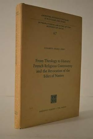 From Theology to History: French Religious Controversy and the Revocation of the Edict of Nantes:...