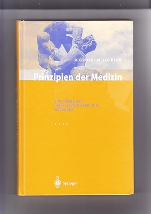 Prinzipien der Medizin: eine Übersicht ihrer Grundlagen und Methoden; mit 36 Tabellen Rudolf Gros...