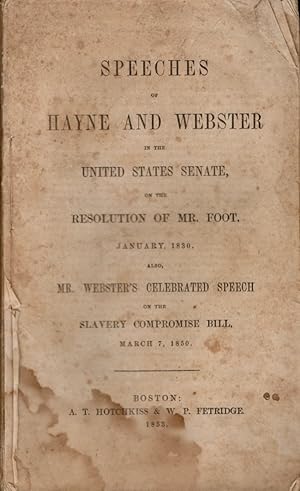 Speeches of Hayne and Webster in the United States Senate, On the Resolution of Mr. Foot. January...