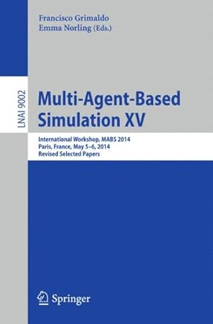 Seller image for Multi-Agent-Based Simulation XV : International Workshop, Mabs 2014, Paris, France, May 5-6, 2014, Revised Selected Papers for sale by GreatBookPrices