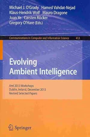 Seller image for Evolving Ambient Intelligence : Ami 2013 Workshops, Dublin, Ireland, December 3-5, 2013. Revised Selected Papers for sale by GreatBookPrices