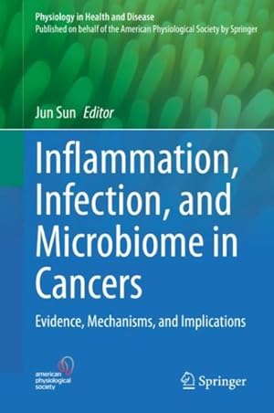 Bild des Verkufers fr Inflammation, Infection, and Microbiome in Cancers : Evidence, Mechanisms, and Implications zum Verkauf von GreatBookPrices