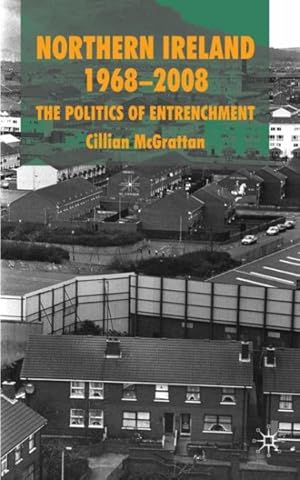 Image du vendeur pour Northern Ireland 1968-2008 : The Politics of Entrenchment mis en vente par GreatBookPrices