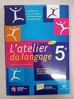 L'atelier du langage 5e - Livre de l'eleve: Grammaire Conjugaison Orthographe Vocabulaire