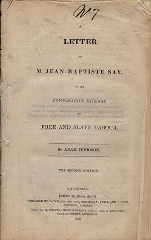 A Letter to M. Jean-Baptiste Say, On the Comparative Expense of Free and Slave Labour