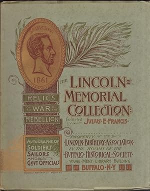 The Lincoln Memorial Collection. Relics of the War of the Rebellion. Autographs of Soldiers and S...