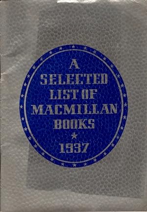 A Selected List of Macmillan Books 1937 With Cordial Greetings from The Macmillan Company