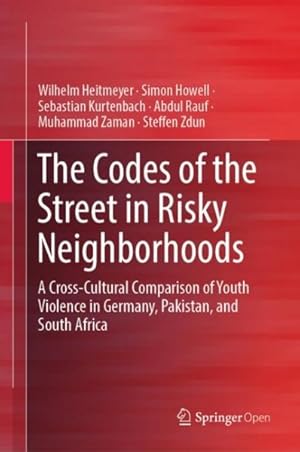 Image du vendeur pour Codes of the Street in Risky Neighborhoods : A Cross-cultural Comparison of Youth Violence in Germany, Pakistan, and South Africa mis en vente par GreatBookPrices