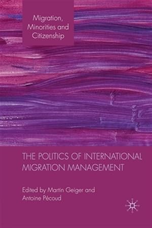 Bild des Verkufers fr Politics of International Migration Management zum Verkauf von GreatBookPrices
