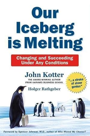 Bild des Verkufers fr Our Iceberg is Melting: Changing and Succeeding Under Any Conditions zum Verkauf von WeBuyBooks
