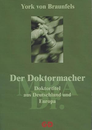 Imagen del vendedor de Der Doktormacher : Doktortitel aus Deutschland und Europa. a la venta por Versandantiquariat Ottomar Khler