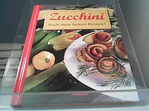 Zucchini : noch mehr leckere Rezepte!. [Autorin Christine Taylor. Fotogr. Karl Newedel]