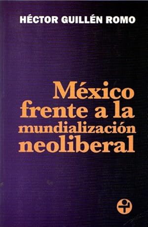 Bild des Verkufers fr Mxico frente a la mundializacin neoliberal . zum Verkauf von Librera Astarloa