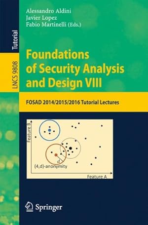 Bild des Verkufers fr Foundations of Security Analysis and Design VIII : Fosad 2014/2015/2016 Tutorial Lectures zum Verkauf von GreatBookPrices