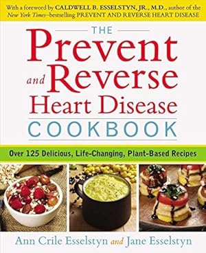 Seller image for Prevent and Reverse Heart Disease Cookbook: Over 125 Delicious, Life-Changing, Plant-Based Recipes for sale by WeBuyBooks