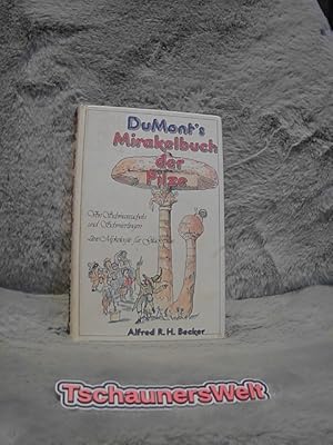 DuMonts Mirakelbuch der Pilze : von Schmaraucheln u. Schmierlingen ; e. Mykologie für Glückspilze.