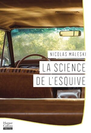 La science de l'esquive: Le nouveau roman de Nicolas Maleski