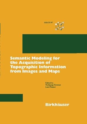 Immagine del venditore per Semantic Modeling for the Acquisition of Topographic Information from Images and Maps : Smati 97 venduto da GreatBookPrices