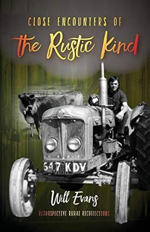 Bild des Verkufers fr Close Encounters of the Rustic Kind: Retrospective Rural Recollections zum Verkauf von WeBuyBooks