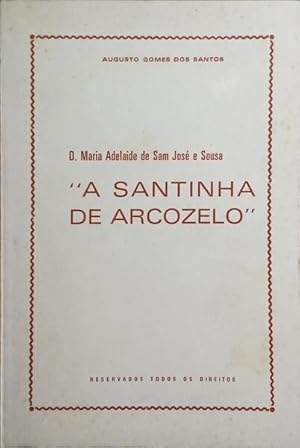 D. MARIA ADELAIDE DE SAM JOSÉ E SOUSA A SANTINHA DE ARCOZELO.