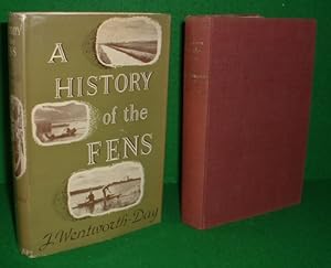 A HISTORY OF THE FENS BEING SOME ACCOUNT OF THEIR SWAMPS, MERES, MEN, SPORTS, DUCK DECOYS, DRAINA...