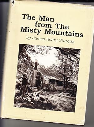 The Man from The Misty Mountains: Memoirs and Poems of James Henry Sturgiss 1890-1983