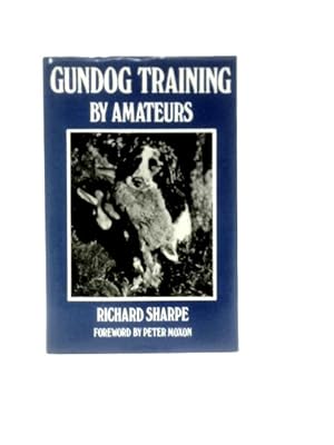 Bild des Verkufers fr Gundog Training By Amateurs: A Handbook Of Instruction For All Sportsmen zum Verkauf von World of Rare Books