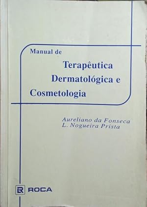 MANUAL DE TERAPÊUTICA DERMATOLÓGICA E COSMETOLOGIA.
