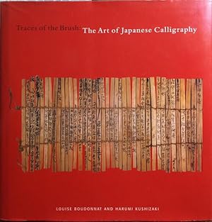 TRACES OF THE BRUSH, THE ART OF JAPANESE CALLIGRAPHY.