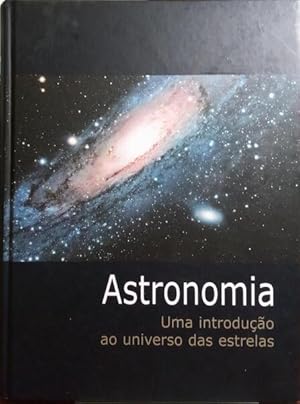 ASTRONOMIA, UMA INTRODUÇÃO AO UNIVERSO DAS ESTRELAS.