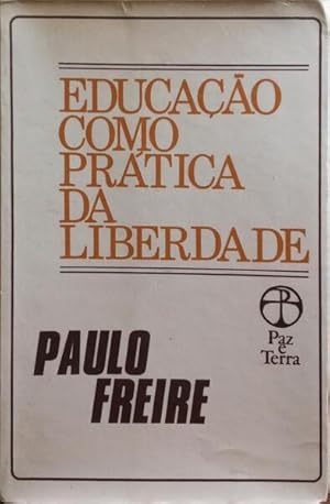 EDUCAÇÃO COMO PRÁTICA DA LIBERDADE.