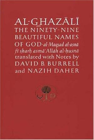 Seller image for Al-Ghazali on the Ninety-nine Beautiful Names of God: Al-Maqsad al-Asna fi Sharh Asma' Allah al-Husna (The Islamic Texts Society's al-Ghazali Series) for sale by WeBuyBooks
