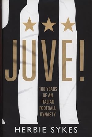 Imagen del vendedor de JUVE! - 100 YEARS OF AN ITALIAN FOOTBALL DYNASTY a la venta por Sportspages