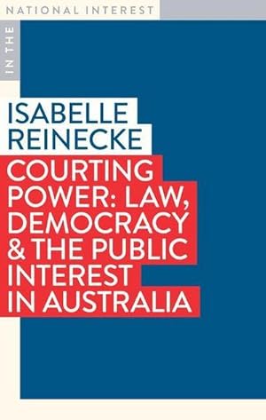 Bild des Verkufers fr Courting Power : Law, Democracy & the Public Interest in Australia zum Verkauf von AHA-BUCH GmbH