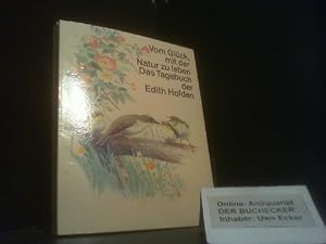 Vom Glück, mit der Natur zu leben : d. Tagebuch d. Edith Holden ; Naturbeobachtungen aus d. Jahre...