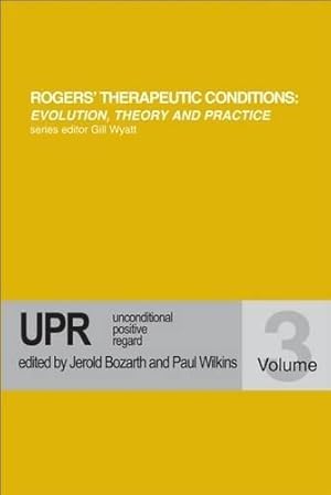 Bild des Verkufers fr Unconditional Positive Regard: v. 3 (Rogers Therapeutic Conditions Evolution Theory & Practice) zum Verkauf von WeBuyBooks
