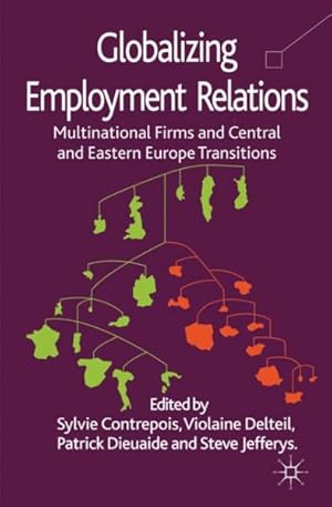 Seller image for Globalizing Employment Relations : Multinational Firms and Central and Eastern Europe Transitions for sale by GreatBookPrices