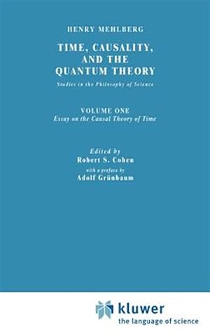 Image du vendeur pour Time, Causality and the Quantum Theory : Essay on the Causal Theory of Time mis en vente par GreatBookPrices