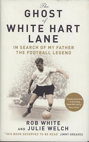 Seller image for THE GHOST OF WHITE HART LANE - IN SEARCH OF MY FATHER THE FOOTBALL LEGEND for sale by Sportspages