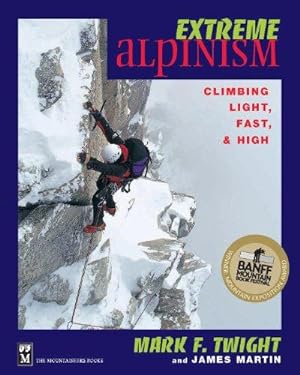 Bild des Verkufers fr Extreme Alpinism: Climbing Light, Fast & High zum Verkauf von WeBuyBooks