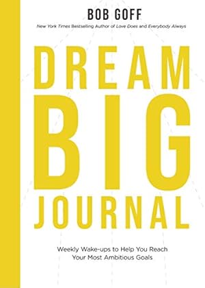 Image du vendeur pour Dream Big Journal: Weekly Wakeups to Help You Reach Your Most Ambitious Goals by Goff, Bob [Paperback ] mis en vente par booksXpress