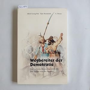 Seller image for Wegbereiter der Demokratie : die badische Revolution 1848/49 ; der Traum von der Freiheit for sale by Gebrauchtbcherlogistik  H.J. Lauterbach